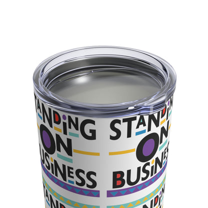 "Standing on Business" Tumbler 10oz