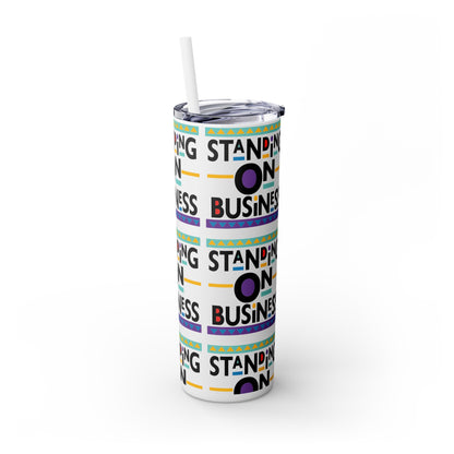 "Standing on Business" Skinny Tumbler with Straw, 20oz